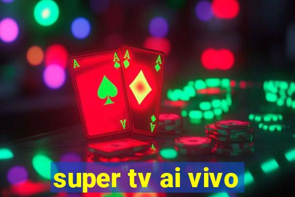 super tv ai vivo